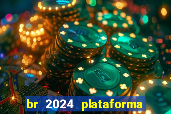 br 2024 plataforma de jogos